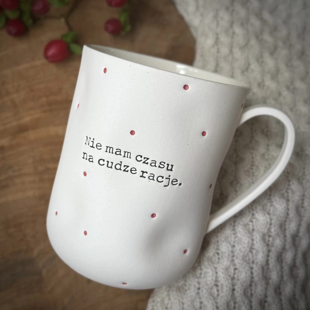 Kubek z uchem NIE MAM CZASU NA CUDZE RACJE 400 ml