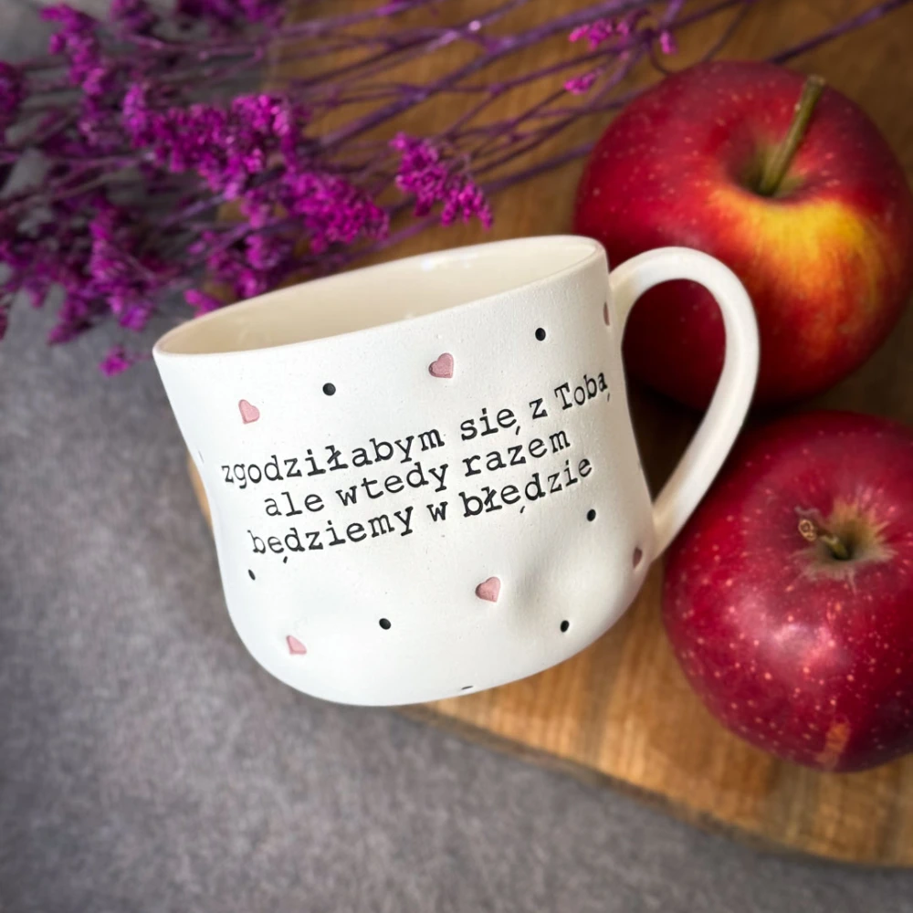 Filiżanka ZGODZIŁABYM SIĘ Z TOBĄ ALE WTEDY RAZEM BĘDZIEMY W BŁĘDZIE 250 ml