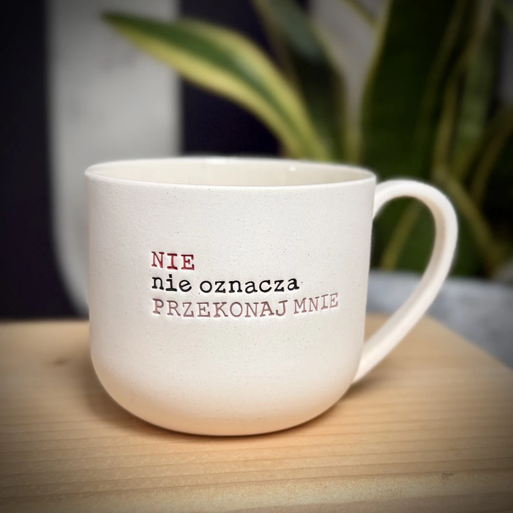Filiżanka NIE NIE OZNACZA PRZEKONAJ MNIE 250 ml